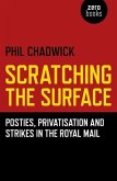 Scratching the Surface: Posties, Privatisation and Strikes in the Royal Mail