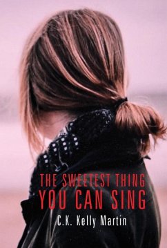 The Sweetest Thing You Can Sing - Martin, C K Kelly