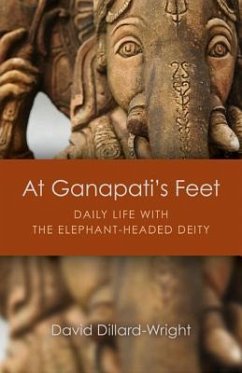 At Ganapati's Feet: Daily Life with the Elephant-Headed Deity - Dillard-Wright, David