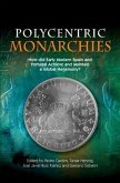 Polycentric Monarchies: How Did Early Modern Spain and Portugal Achieve and Maintain a Global Hegemony?