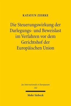 Cover Die Steuerungswirkung der Darlegungs- und Beweislast im Verfahren vor dem Gerichtshof der Europäischen Union