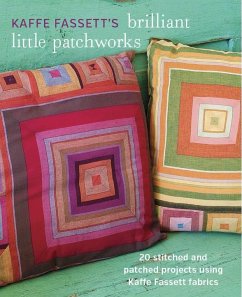 Kaffe Fassett's Brilliant Little Patchworks: 20 Stitched and Patched Projects Using Kaffe Fassett Fabrics - Fassett, K