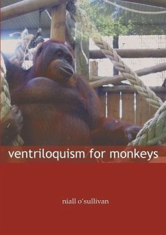 Ventriloquism for Monkeys - O'Sullivan, Niall