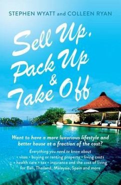 Sell Up, Pack Up and Take Off: How, Why and Where of Getting a New Life - Wyatt, Stephen