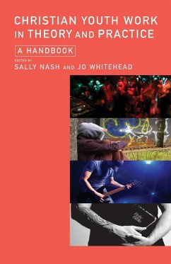 Christian Youth Work in Theory and Practice - Whitehead, Jo