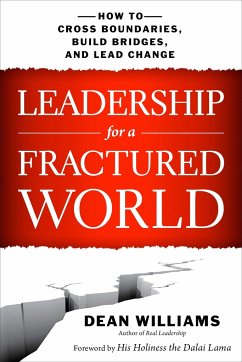 Leadership for a Fractured World: How to Cross Boundaries, Build Bridges, and Lead Change - Williams, Dean