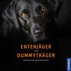 Entenjäger und Dummyträger - Schröder, Carsten; Begemann, Verena