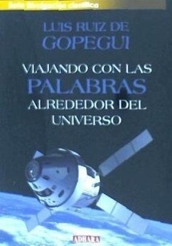 Viajando con las palabras alrededor del universo - Ruiz de Gopegui, Luis