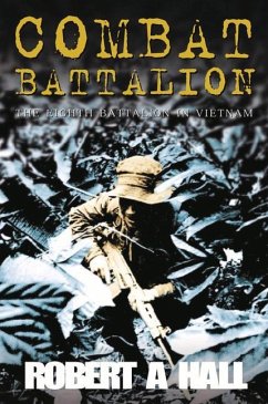 Combat Battalion: The 8th Battalion in Vietnam - Hall, Robert