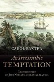 An Irresistible Temptation: The True Story of Jane New and a Colonial Scandal