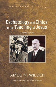 Eschatology and Ethics in the Teaching of Jesus - Wilder, Amos N.