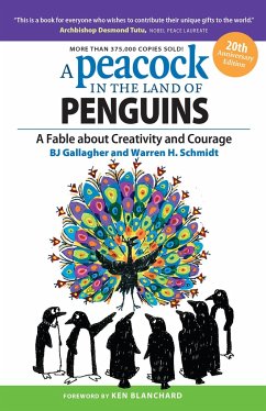 A Peacock in the Land of Penguins: A Fable about Creativity and Courage - Gallagher, BJ; Schmidt, Warren H.