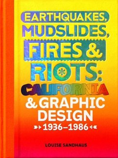 Earthquakes, Mudslides, Fires & Riots: California and Graphic Design, 1936-1986 - Sandhaus, Louise