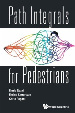 Path Integrals for Pedestrians - Gozzi, Ennio; Cattaruzza, Enrico; Pagani, Carlo