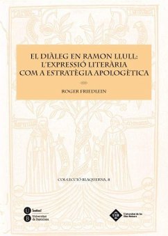 El diàleg en Ramon Llull : l'expressió literària com a estratègia apologètica - Friedlein, Roger