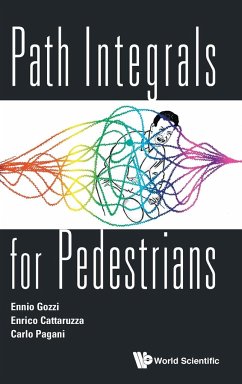 Path Integrals for Pedestrians - Gozzi, Ennio; Cattaruzza, Enrico; Pagani, Carlo