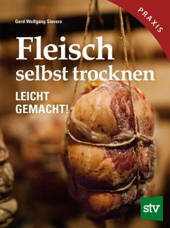 Fleisch selbst trocknen - Sievers, Gerd Wolfgang