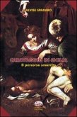 Caravaggio in Sicilia. Il percorso smarrito Caravaggio in Sicilia. Il percorso smarrito