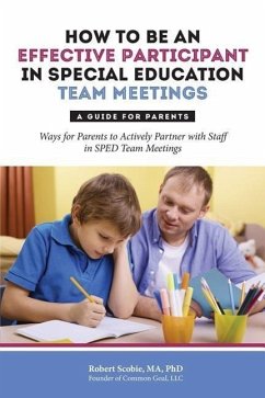 How to Be an Effective Participant in Special Education Team Meetings: A Guide for Parents - Scobie, Robert