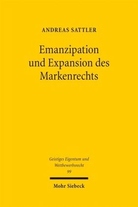 Emanzipation und Expansion des Markenrechts Emanzipation und Expansion des Markenrechts