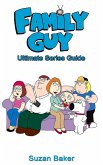 Family Guy 2014: Ultimate Series Guide (eBook, ePUB)