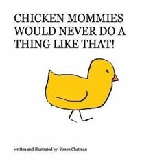 Chicken Mommies Would Never Do A Thing Like That! (eBook, ePUB) - Chatman, Simon