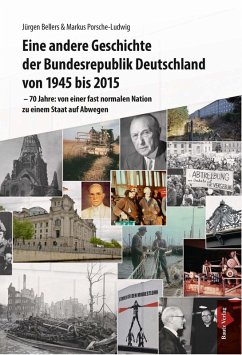 Eine andere Geschichte der Bundesrepublik Deutschland von 1945 bis 2015 (eBook, PDF) - Bellers, Jürgen; Porsche-Ludwig, Markus
