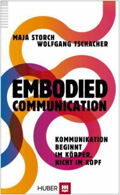 Embodied Communication - Storch, Maja; Tschacher, Wolfgang