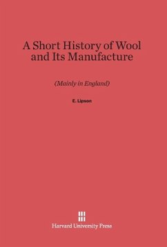 A Short History of Wool and Its Manufacture - Lipson, E.