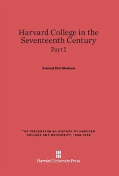 Harvard College in the Seventeenth Century, Part I - Morison, Samuel Eliot