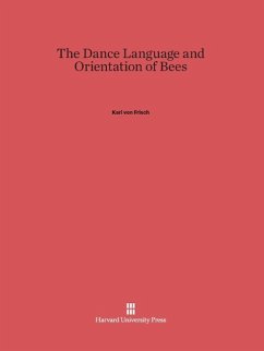 The Dance Language and Orientation of Bees - Frisch, Karl Von