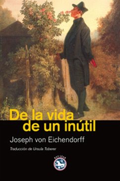 De la vida de un inútil (eBook, ePUB) - Eichendorff, Joseph Von