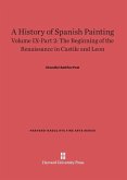 A History of Spanish Painting, Volume IX-Part 2, The Beginning of the Renaissance in Castile and Leon