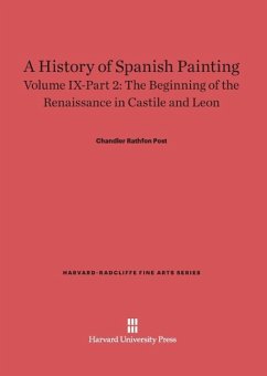 A History of Spanish Painting, Volume IX-Part 2, The Beginning of the Renaissance in Castile and Leon - Post, Chandler Rathfon