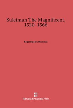 Suleiman The Magnificent, 1520-1566 - Merriman, Roger Bigelow