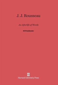 J. J. Rousseau: An Afterlife of Words - Friedlander, Eli