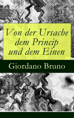 Von der Ursache dem Princip und dem Einen (eBook, ePUB) - Bruno, Giordano