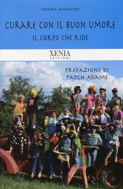 Il corpo che ride. Curare con il buon umore - Sanguigno, Ginevra Il corpo che ride. Curare con il buon umore - Sanguigno, Ginevra