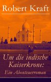 Um die indische Kaiserkrone: Ein Abenteuerroman (eBook, ePUB)