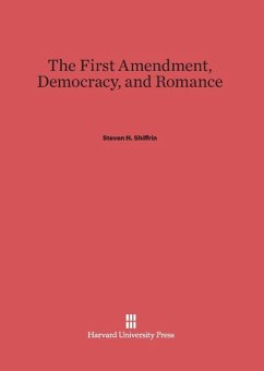 The First Amendment, Democracy, and Romance - Shiffrin, Steven H.