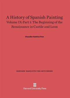 A History of Spanish Painting, Volume IX-Part 1, The Beginning of the Renaissance in Castile and Leon - Post, Chandler Rathfon