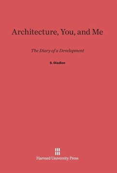 Architecture, You and Me - Giedion, S.