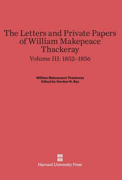 The Letters and Private Papers of William Makepeace Thackeray, Volume III, (1852-1856)