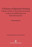 A History of Spanish Painting, Volume VI-Part 2, The Valencian School in the Late Middle Ages and Early Renaissance