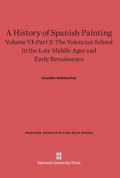 A History of Spanish Painting, Volume VI-Part 2, The Valencian School in the Late Middle Ages and Early Renaissance - Post, Chandler Rathfon