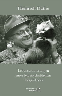 Lebenserinnerungen eines leidenschaftlichen Tiergärtners (eBook, PDF) - Dathe, Heinrich