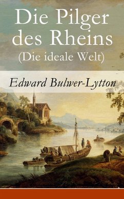 Die Pilger des Rheins (Die ideale Welt) (eBook, ePUB) - Bulwer-Lytton, Edward