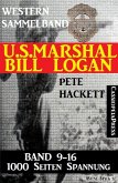 U.S. Marshal Bill Logan - Band 9 - 16 (Western Sammelband - 1000 Seiten Spannung) (eBook, ePUB)