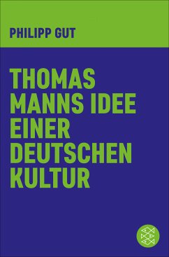 Thomas Manns Idee einer deutschen Kultur (eBook, ePUB) - Gut, Philipp