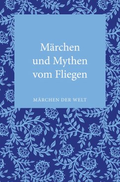 Märchen und Mythen vom Fliegen (eBook, ePUB)